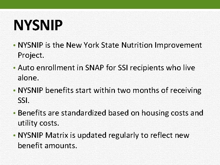 NYSNIP • NYSNIP is the New York State Nutrition Improvement Project. • Auto enrollment