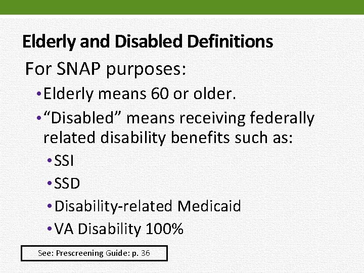 Elderly and Disabled Definitions For SNAP purposes: • Elderly means 60 or older. •