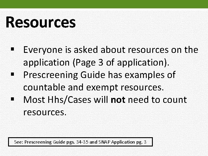 Resources § Everyone is asked about resources on the application (Page 3 of application).