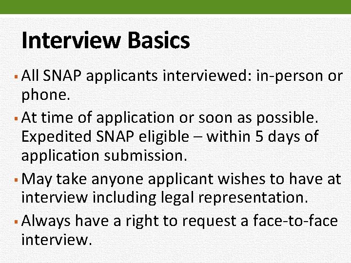 Interview Basics All SNAP applicants interviewed: in-person or phone. § At time of application