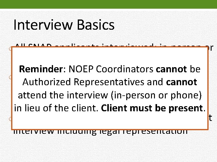 Interview Basics o. All SNAP applicants interviewed: in-person or phone Reminder: NOEP Coordinators cannot