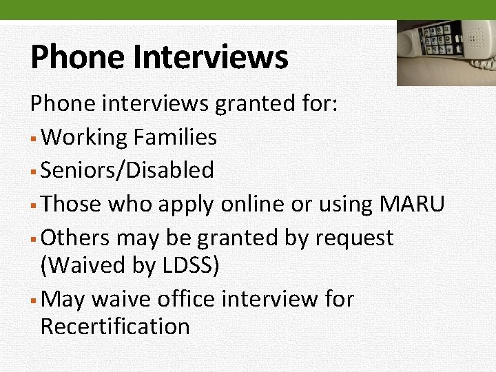 Phone Interviews Phone interviews granted for: § Working Families § Seniors/Disabled § Those who