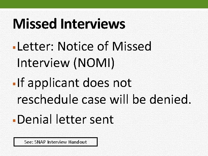 Missed Interviews Letter: Notice of Missed Interview (NOMI) § If applicant does not reschedule