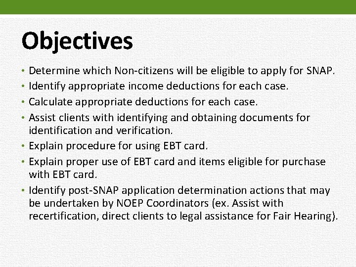 Objectives • Determine which Non-citizens will be eligible to apply for SNAP. • Identify