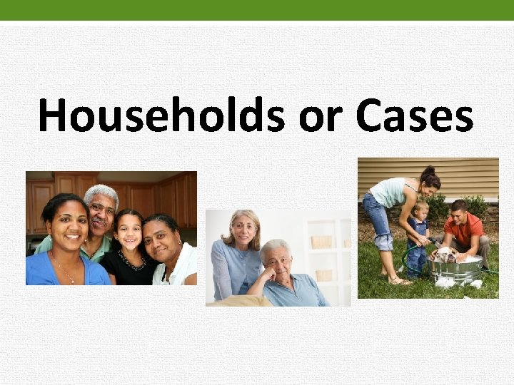 Households or Cases 