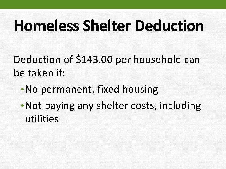 Homeless Shelter Deduction of $143. 00 per household can be taken if: • No