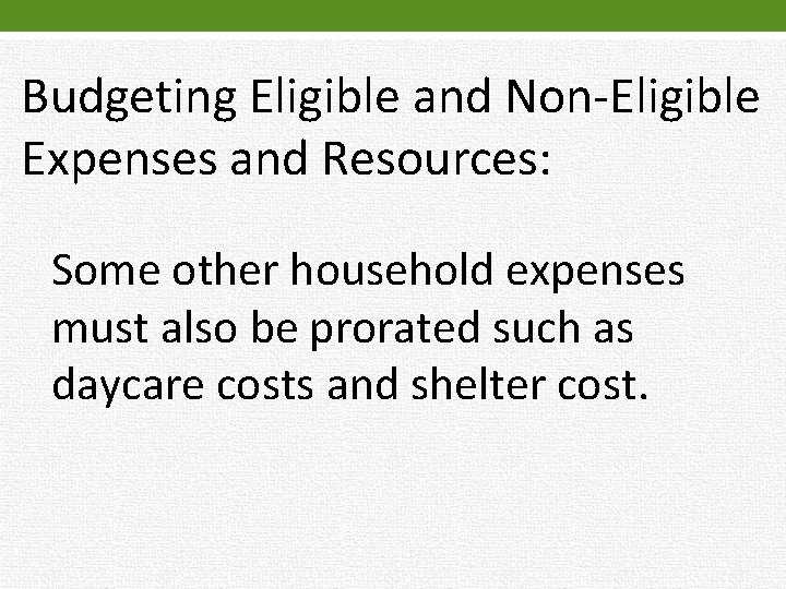 Budgeting Eligible and Non-Eligible Expenses and Resources: Some other household expenses must also be