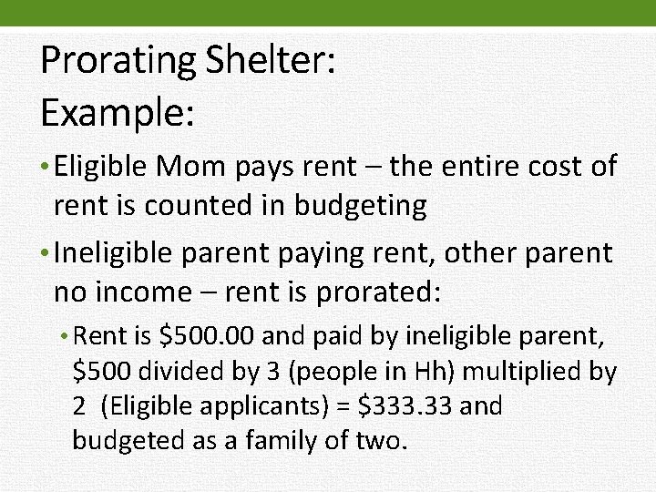 Prorating Shelter: Example: • Eligible Mom pays rent – the entire cost of rent