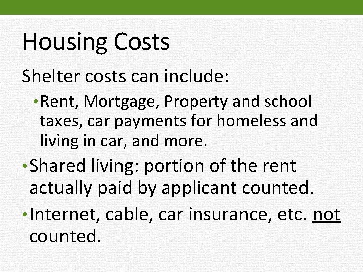 Housing Costs Shelter costs can include: • Rent, Mortgage, Property and school taxes, car