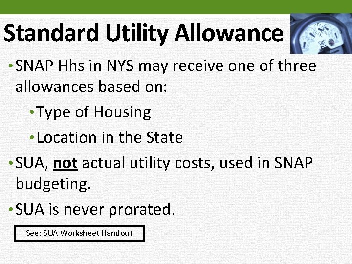 Standard Utility Allowance • SNAP Hhs in NYS may receive one of three allowances