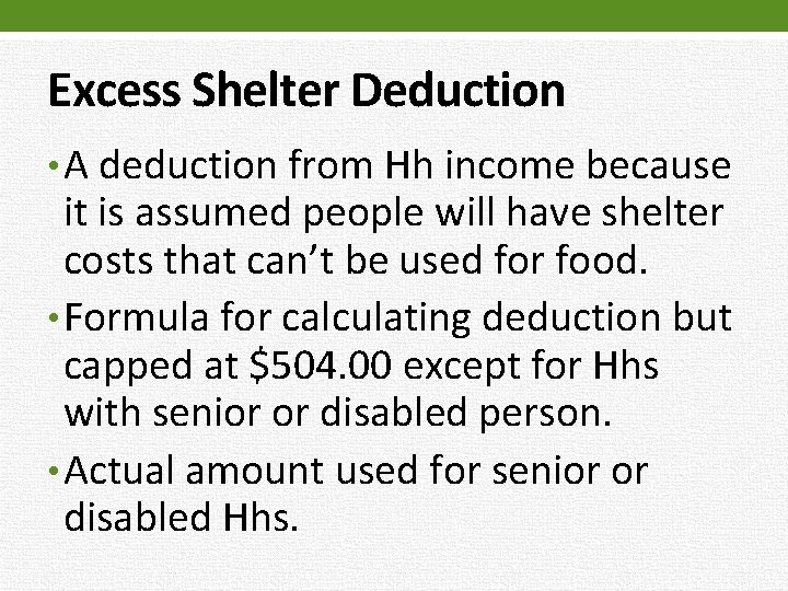 Excess Shelter Deduction • A deduction from Hh income because it is assumed people