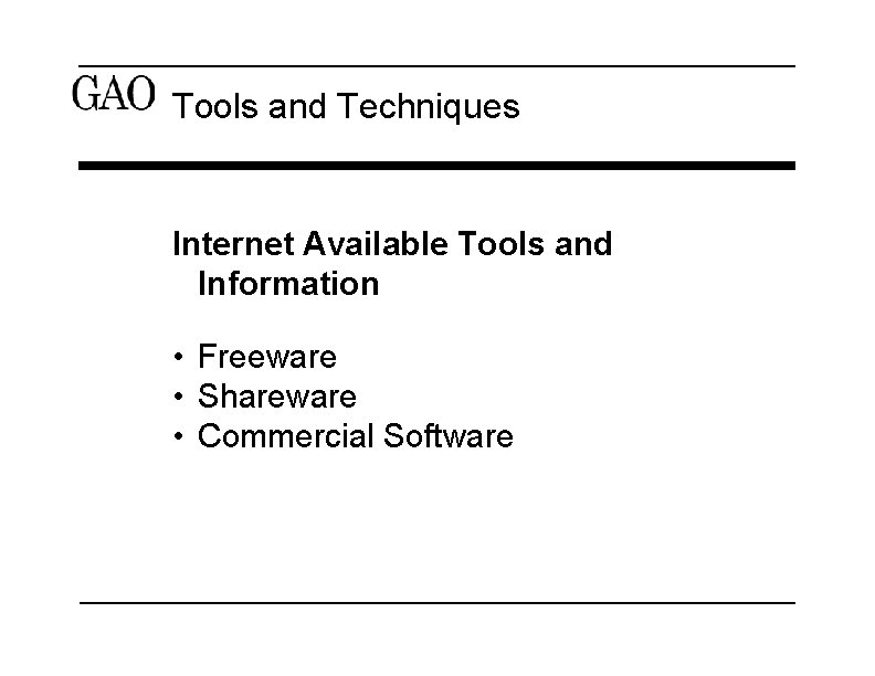 Tools and Techniques Internet Available Tools and Information • Freeware • Shareware • Commercial Tools and Techniques Internet Available Tools and Information • Freeware • Shareware • Commercial