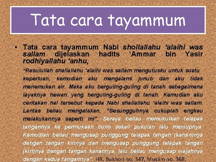 Tata cara tayammum • Tata cara tayammum Nabi shollallahu ‘alaihi was sallam dijelaskan hadits