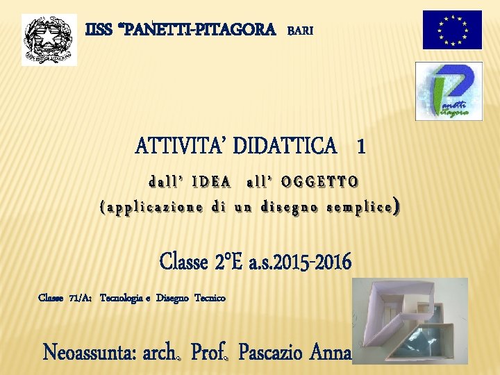 IISS “PANETTI-PITAGORA Classe 71/A: Tecnologia e Disegno Tecnico BARI 
