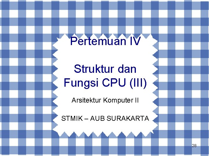 Pertemuan IV Struktur dan Fungsi CPU (III) Arsitektur Komputer II STMIK – AUB SURAKARTA