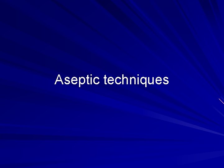 Aseptic techniques 