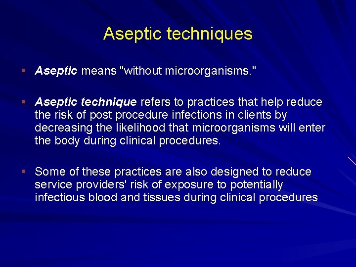 Aseptic techniques § Aseptic means "without microorganisms. " § Aseptic technique refers to practices