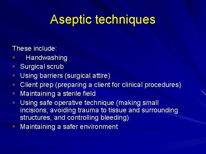 Aseptic techniques These include: § Handwashing § Surgical scrub § Using barriers (surgical attire)
