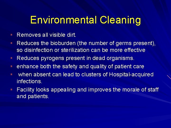 Environmental Cleaning § Removes all visible dirt. § Reduces the bioburden (the number of