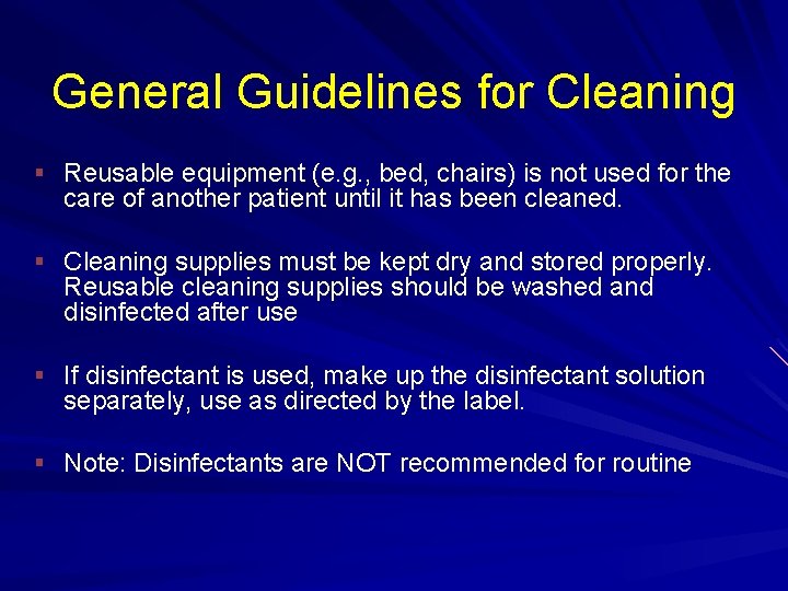 General Guidelines for Cleaning § Reusable equipment (e. g. , bed, chairs) is not