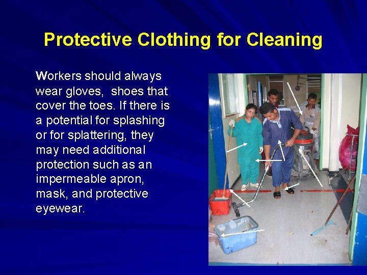 Protective Clothing for Cleaning Workers should always wear gloves, shoes that cover the toes.