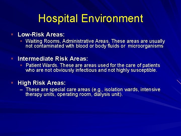 Hospital Environment § Low-Risk Areas: § Waiting Rooms, Administrative Areas. These areas are usually