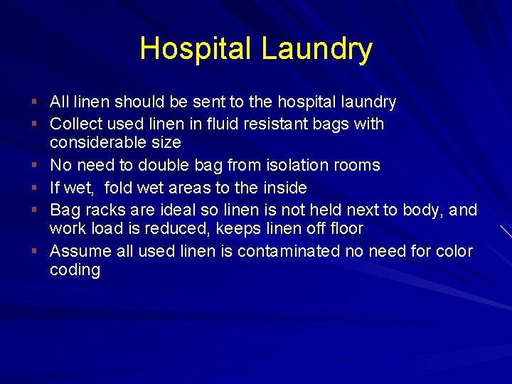 Hospital Laundry § All linen should be sent to the hospital laundry § Collect