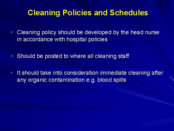 Cleaning Policies and Schedules § Cleaning policy should be developed by the head nurse