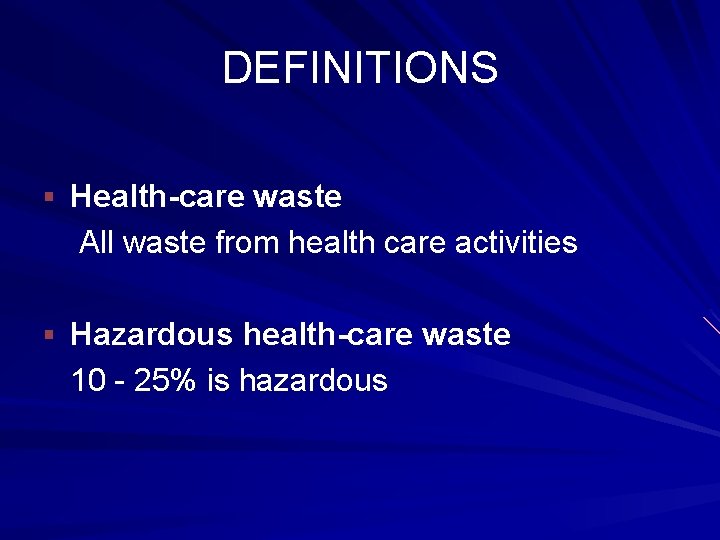 DEFINITIONS § Health-care waste All waste from health care activities § Hazardous health-care waste