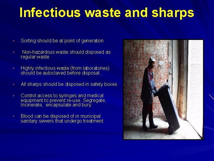 Infectious waste and sharps § Sorting should be at point of generation § Non-hazardous