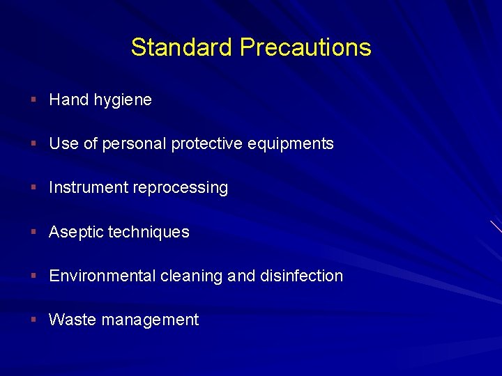 Standard Precautions § Hand hygiene § Use of personal protective equipments § Instrument reprocessing