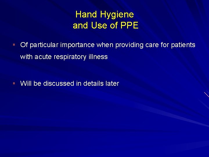 Hand Hygiene and Use of PPE § Of particular importance when providing care for