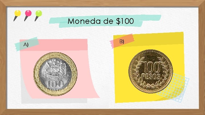 Moneda de $100 A) B) 