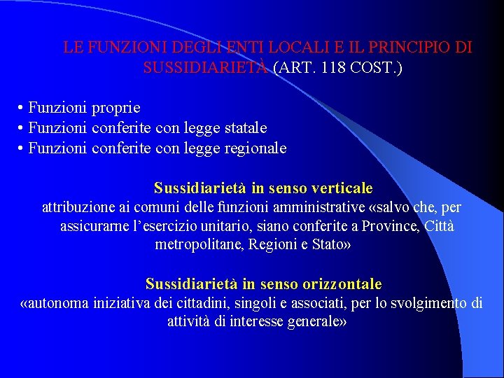 LE FUNZIONI DEGLI ENTI LOCALI E IL PRINCIPIO DI SUSSIDIARIETÀ (ART. 118 COST. )