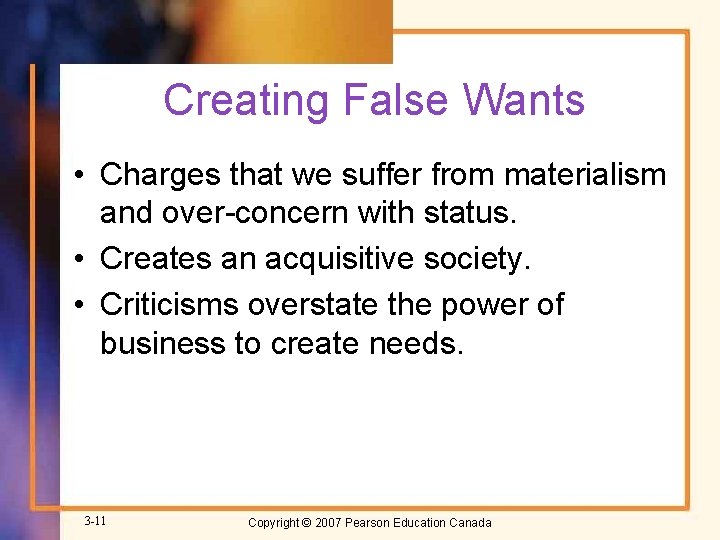 Creating False Wants • Charges that we suffer from materialism and over-concern with status.