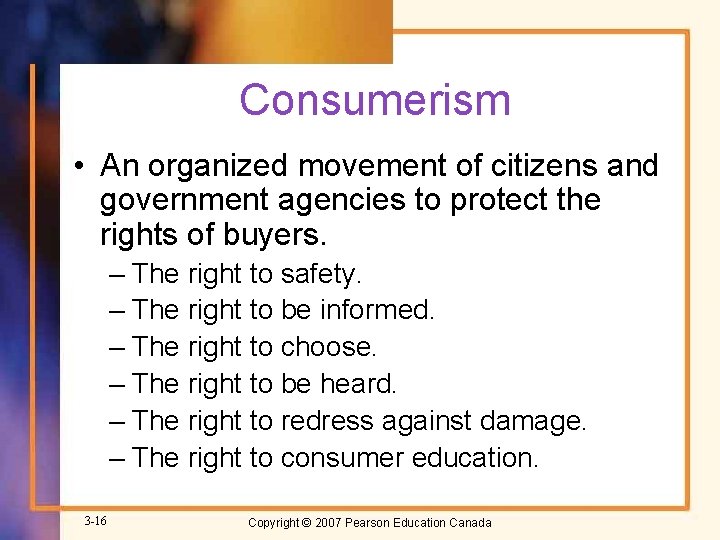 Consumerism • An organized movement of citizens and government agencies to protect the rights