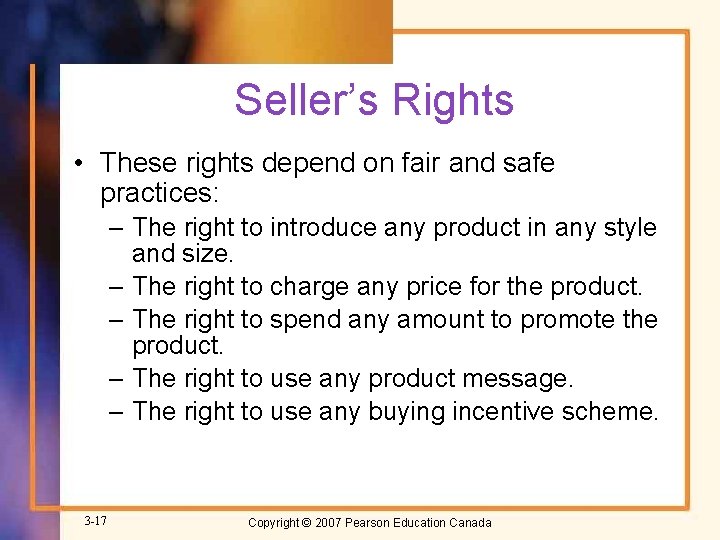 Seller’s Rights • These rights depend on fair and safe practices: – The right