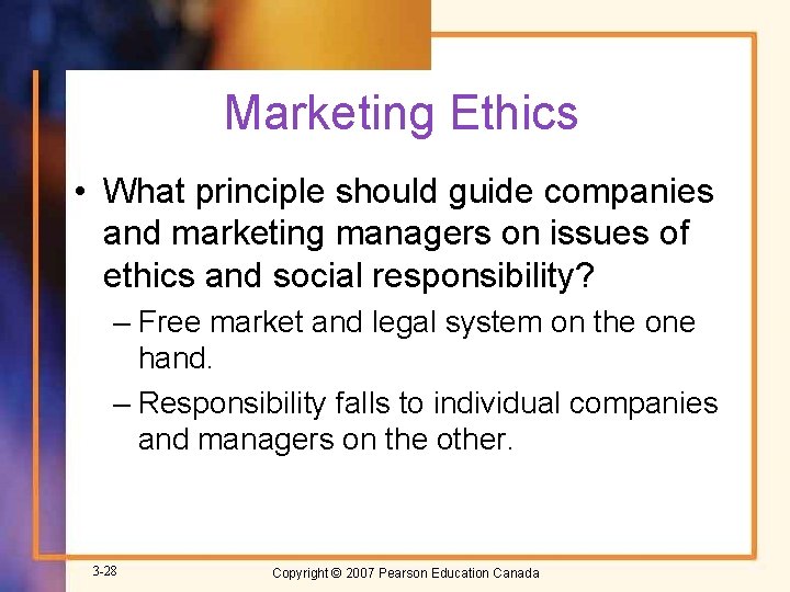 Marketing Ethics • What principle should guide companies and marketing managers on issues of