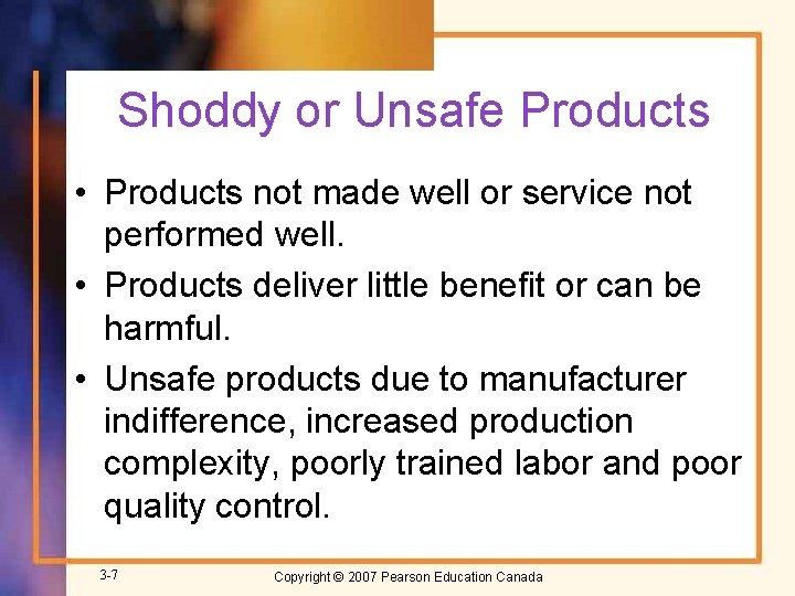 Shoddy or Unsafe Products • Products not made well or service not performed well.