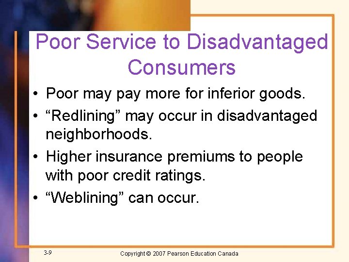 Poor Service to Disadvantaged Consumers • Poor may pay more for inferior goods. •