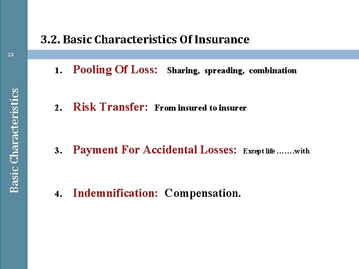 3. 2. Basic Characteristics Of Insurance Basic Characteristics 13 1. Pooling Of Loss: 2.