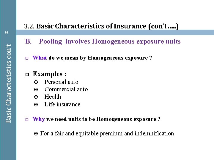 3. 2. Basic Characteristics of Insurance (con’t…. . ) Basic Characteristics con’t 16 B.