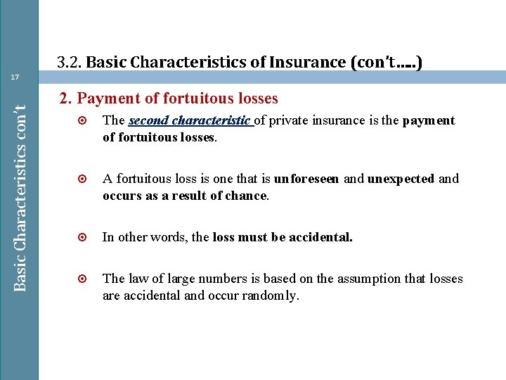 3. 2. Basic Characteristics of Insurance (con’t…. . ) Basic Characteristics con’t 17 2.