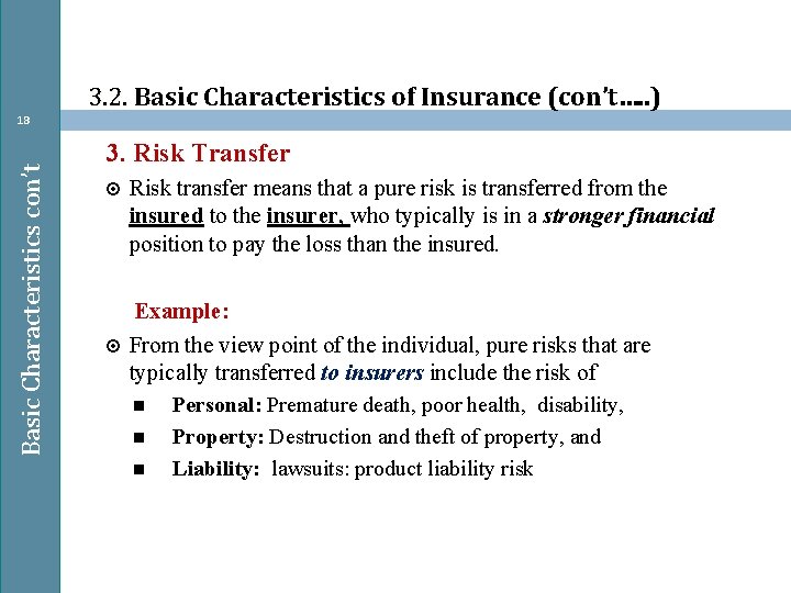 3. 2. Basic Characteristics of Insurance (con’t…. . ) Basic Characteristics con’t 18 3.