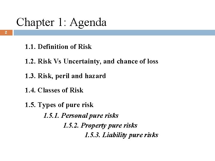 Chapter 1: Agenda 2 1. 1. Definition of Risk 1. 2. Risk Vs Uncertainty,