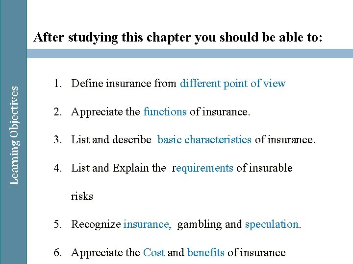 After studying this chapter you should be able to: Learning Objectives 5 1. Define