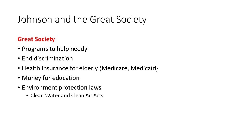 Johnson and the Great Society • Programs to help needy • End discrimination •