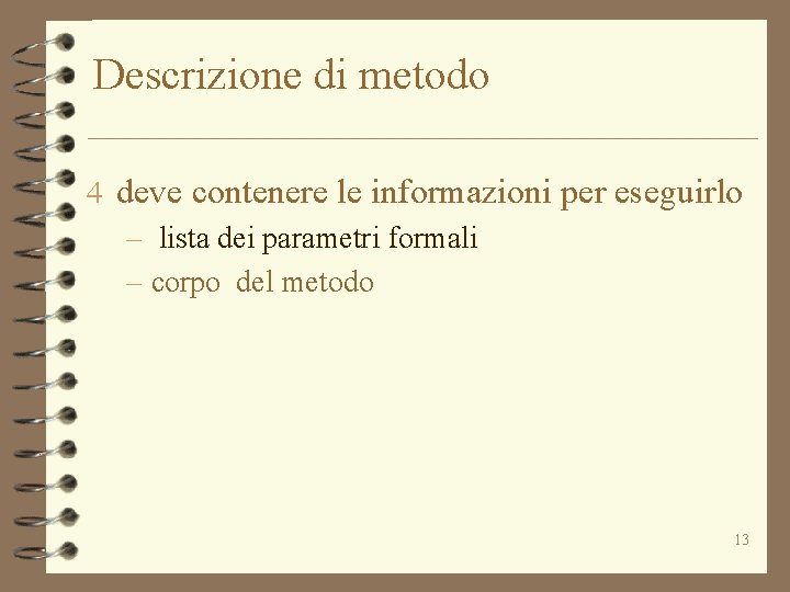 Descrizione di metodo 4 deve contenere le informazioni per eseguirlo – lista dei parametri