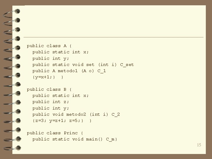 public class A { public static int x; public int y; public static void