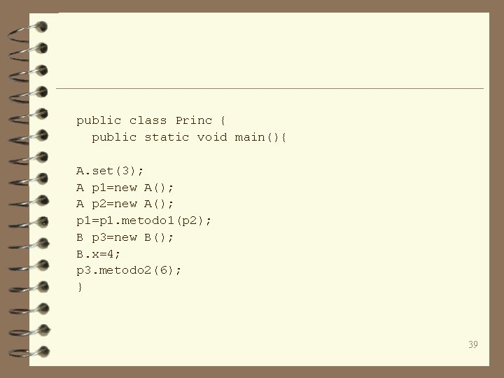 public class Princ { public static void main(){ A. set(3); A p 1=new A();